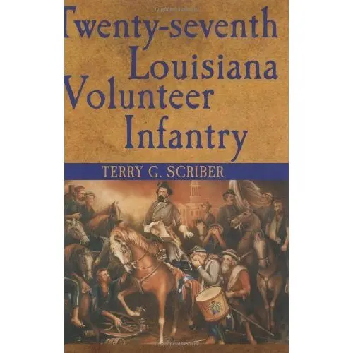 Twenty-Seventh Louisiana Volunteer Infantry [Kindle Edition] |