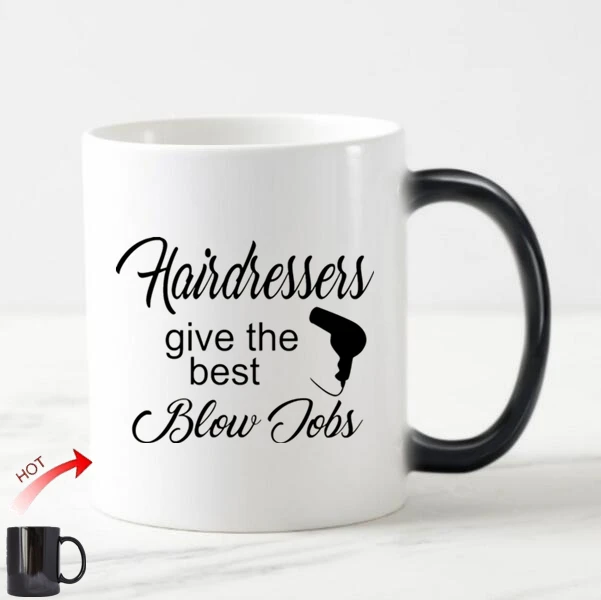 

New Hairdressers Give The Best Blow Jobs Coffee Mugs Tea Cup Novelty Fun Joke Gifts for Hairdresser Ceramic Magic Mugs 11OZ