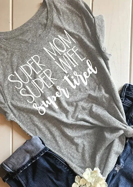 

2019 New Super Mom Super Wife Super Tired T-Shirt Funny Women Shirt Cotton Summer Fashion Tops Grunge Aesthetic Girl Tee-J031