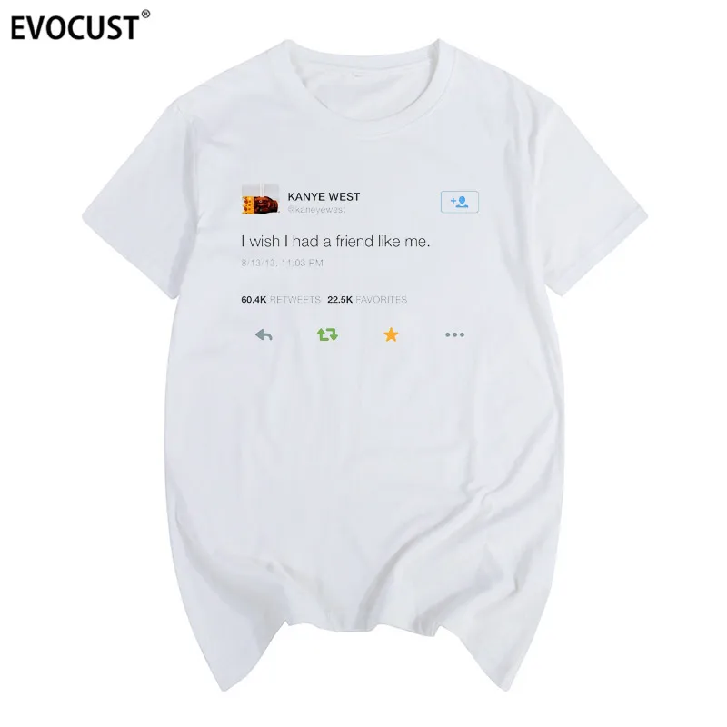 Kanye West Of I Wish иметь друга как я твит унисекс Tumblr модная футболка с принтом
