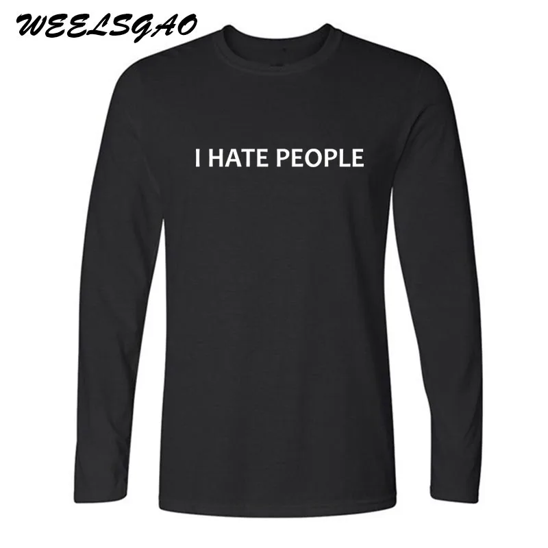 WEELSGAO New Fashion I Hate People novelty gift Funny T Shirts Men Cotton O Neck Tops Tee Long