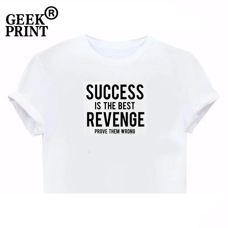 Женские топы Success is The Best Revenge докажите неправильность женская футболка с круглым