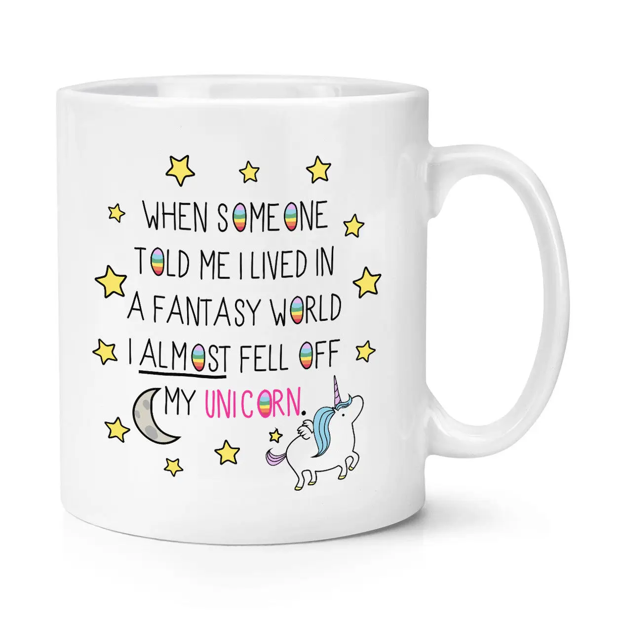 

WHEN SOMEONE TOLD ME I LIVED IN A FANTASY WORLD UNICORN 10OZ MUG CUP - Rainbow