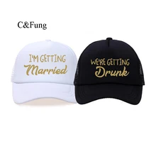Дизайнер C& Fung, я женюсь, поэтому мы напиваемся, шляпа для девичника, вечерние кепки для водителя грузовика, свадебная бейсболка, один размер, подходит