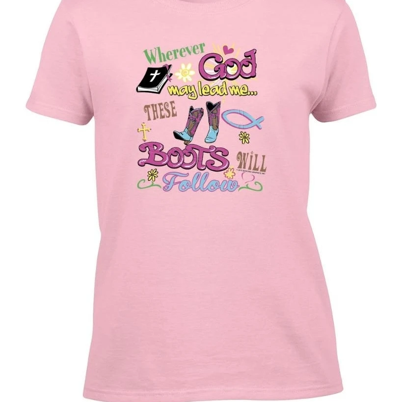 Ladies Christian Wherever God May Lead These Boots Will Follow T-Shirt