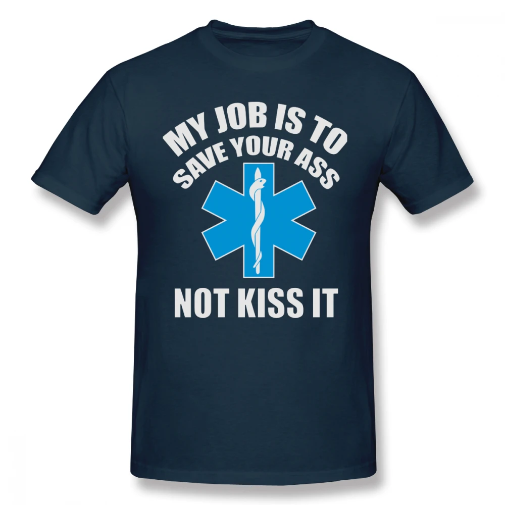 Футболка для парамедиков, футболка с надписью My Job Is To Save Your Ass Not Kiss It, хлопковая Футболка XXX, Милая футболка с коротким рукавом - Цвет: Navy Blue