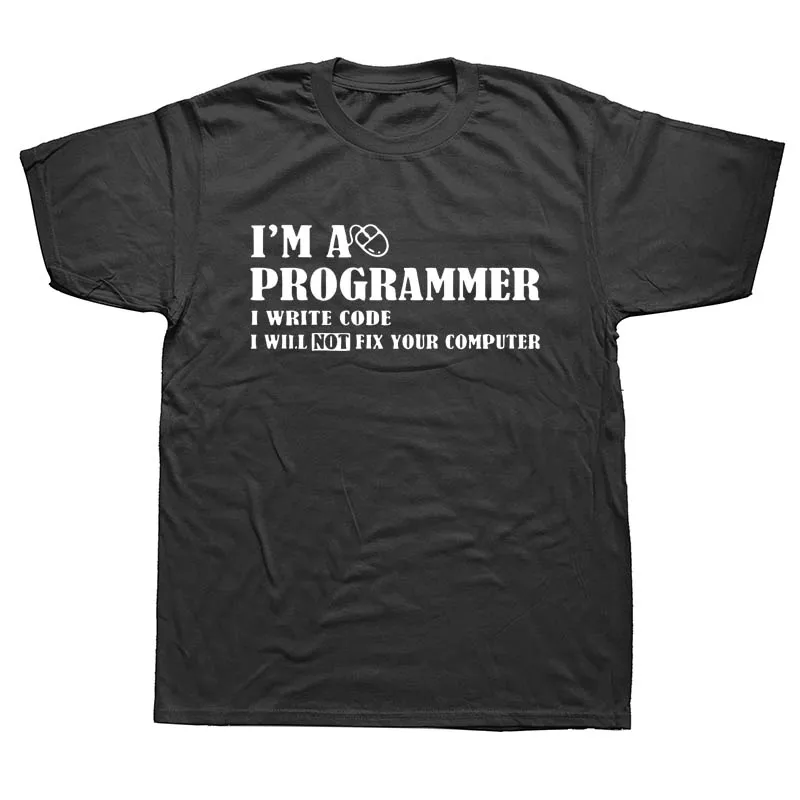 I'm A Programmer I Will NOT Fix Your Computer Geek Nerd T