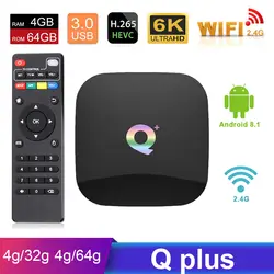 НОВЫЙ Q плюс Android 8,1 ТВ коробка 4G32G 4G64G H6 Quadcore cortex-A53 Mali-T720MP2 USB3.0 WI-FI HDMI 2,0 6 K PK Ми S