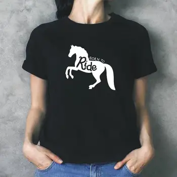 

Born To Ride Horse Letter Print Women Tshirt Funny Shirt Tee Shirt Femme Casual Short Sleeve Harajuku Hipster T Shirt Women Tops