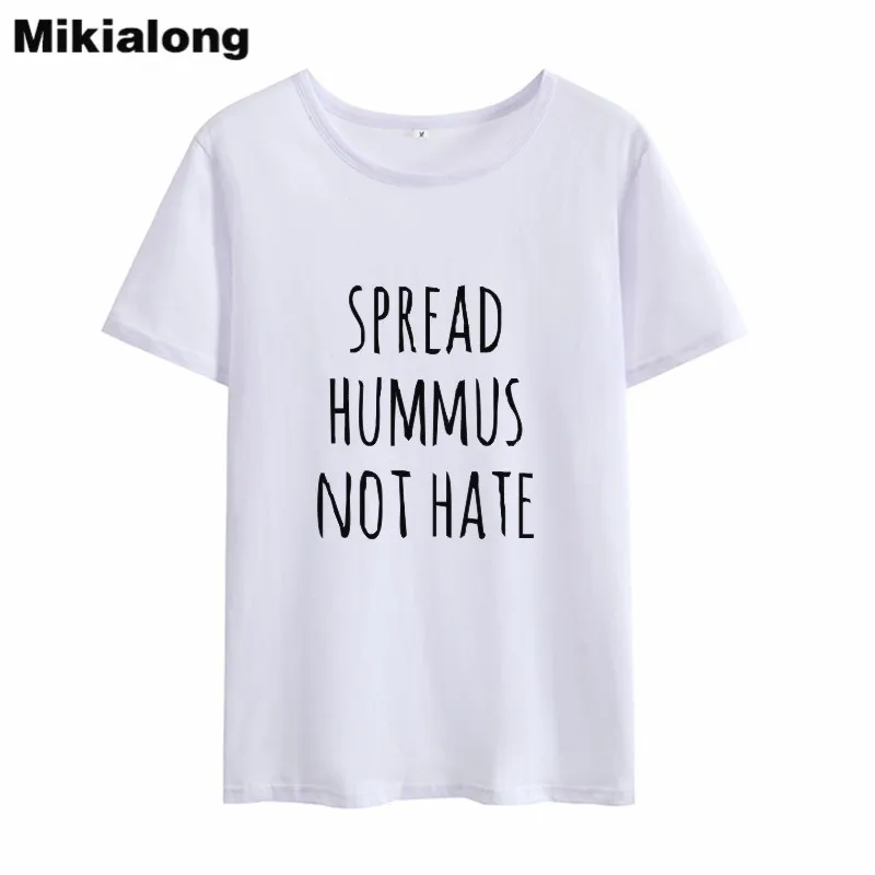 

OLN 2018 SPREAD HUMMUS NOT HATE Women Summer Top Tee Shirt Femme Harajuku Fashion T Shirt Women T-shirt Short Feminino