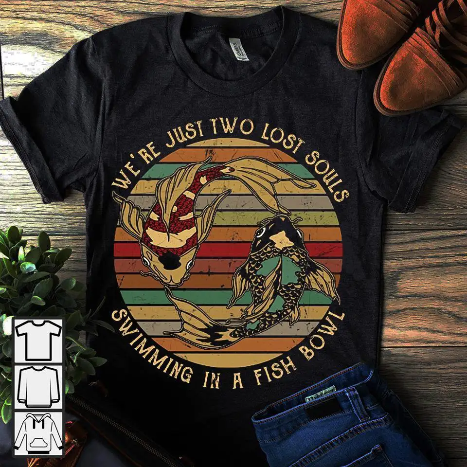 

Just Two Lost Souls Swimming in a Fish Bowl Vintage Shirt Cartoon t shirt men Unisex New Fashion tshirt free shipping funny tops
