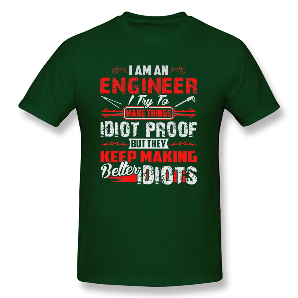Dominant Casual Funny Short Sleeve T Shirts Summer Round Neck All Cotton Tops Tees for Men Tee Shirt cosie Free Shipping I Am An Engineer I Try To Make Things Idiot Pr dark