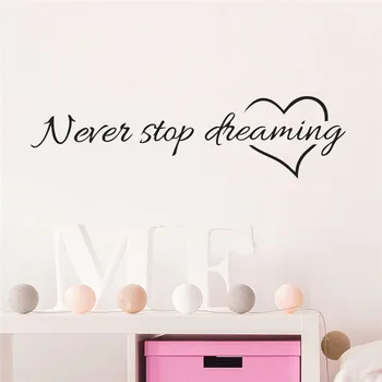 

Inspirational Never Stop Dreaming Quotes Wall Stickers For Kids Rooms Bedroom Decoration 8567 Diy Home Decals Vinyl Mural Art