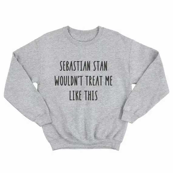 

Sugarbaby Sebastian Stan Wouldn't Treat Me Like This Sweatshirt Crewneck Sweatshirt High quality Fashion Tops Aesthetic Clothing