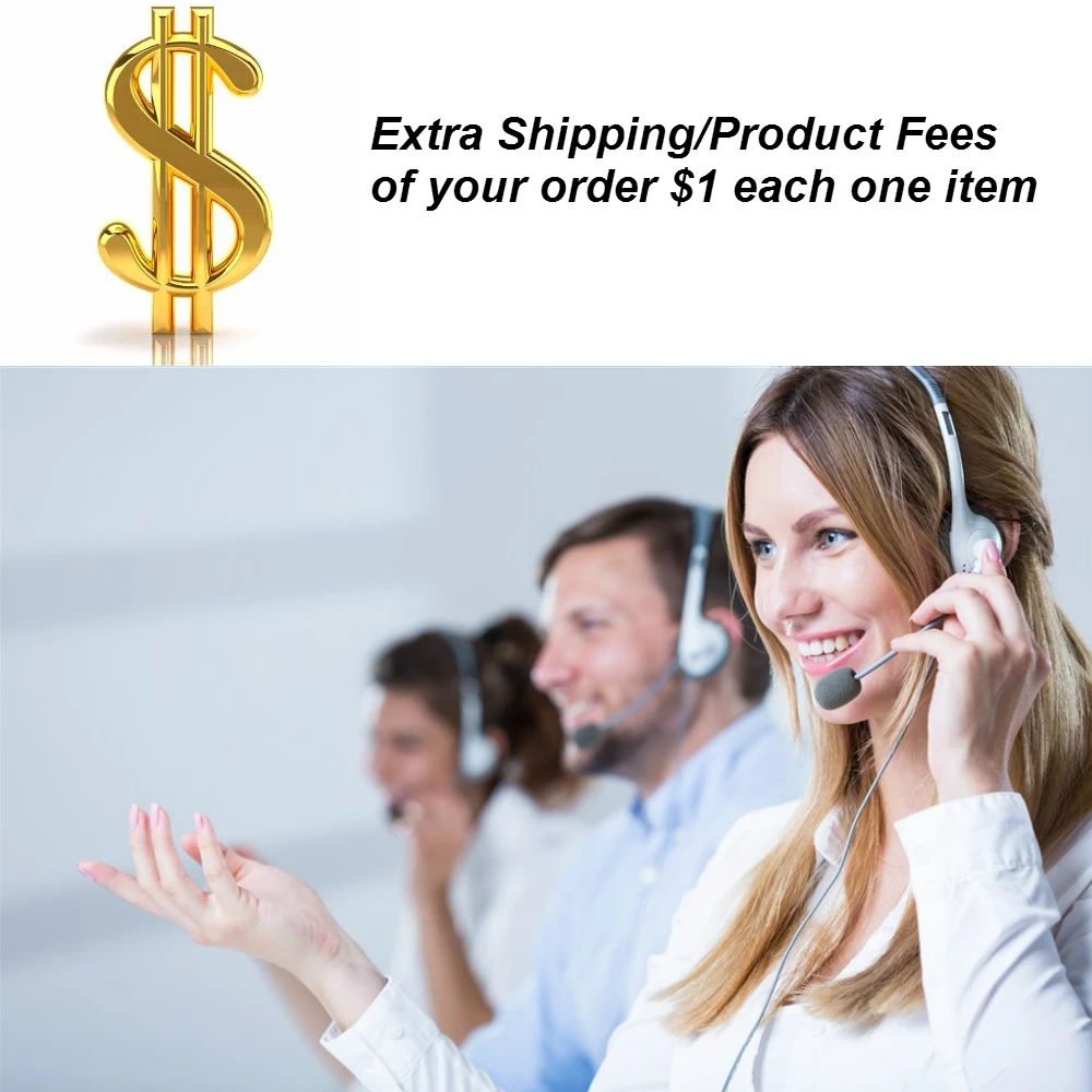 

Extra Shipping/Product Fees of your order $1 each one item