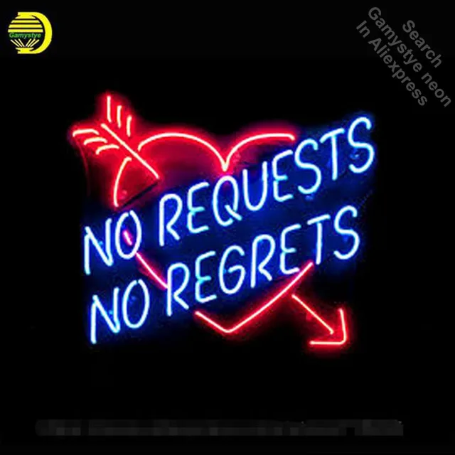 Neon Sign For No Requests No Regrets Real Glass Tubes Neon Bulbs