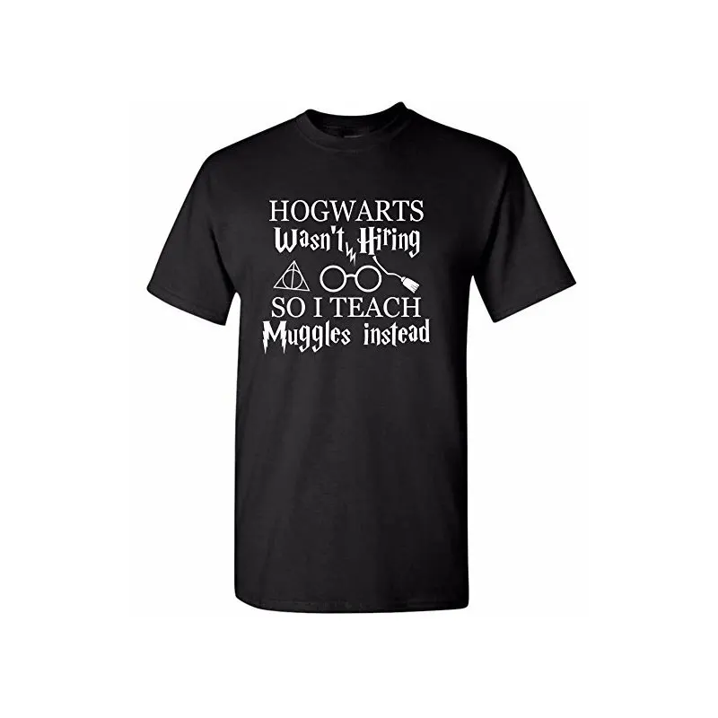 

T Shirt Print Diagon Alley Customs Hogwarts Wasn't Hiring So I Teach Muggles Teacher Shirt Fashion Tee Funny Shirt Tops 8 Color