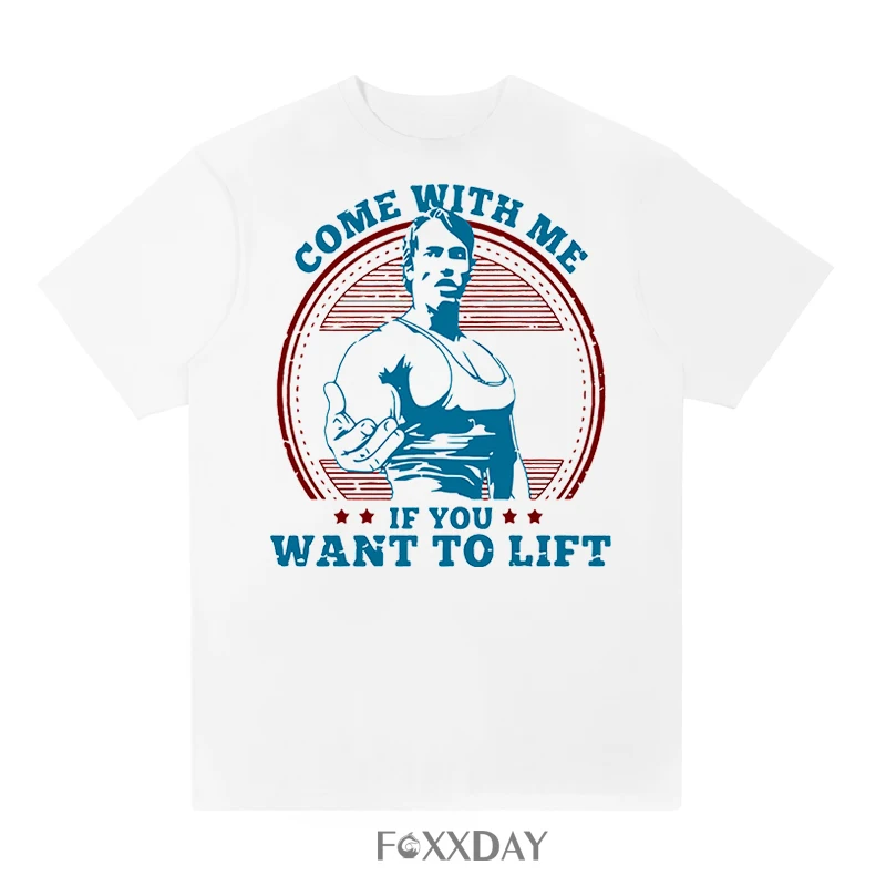 

Come With me if you want lift Arnold Schwarzenegger T Shirt casual Mens Hipster Fitness T-shirts Summer Tops Tee shirt camiseta