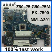 Abdo ACLU7/ACLU8 NM-A291 материнская плата для lenovo Z50-75 G50-75M материнская плата для ноутбука cpu FX-7500 GPU R6 M255DX 2G тестовая работа