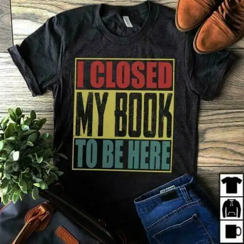 I Closed My Book To Be Here винтажная Мужская футболка черный хлопок S 4Xl