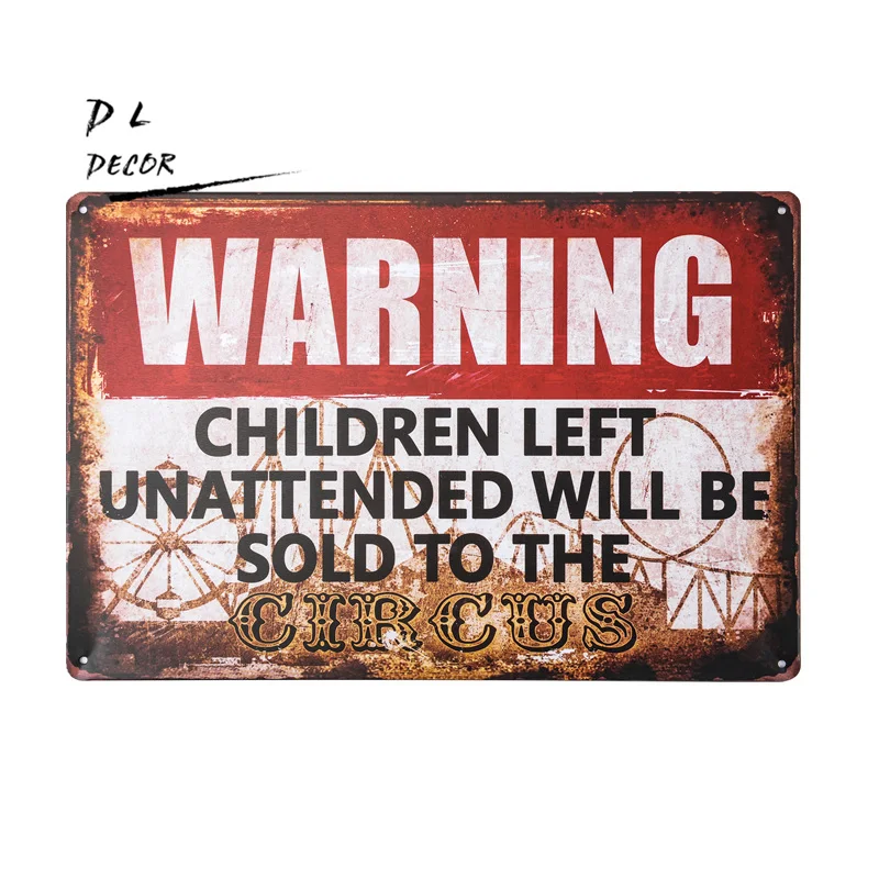 

DL-Warning signs Children Left Unattended Will Be Sold To The Circus Warning 8" x 12" Funny outdoor sign