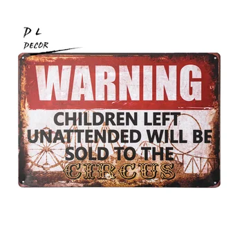 

DL-Warning signs Children Left Unattended Will Be Sold To The Circus Warning 8" x 12" Funny outdoor sign