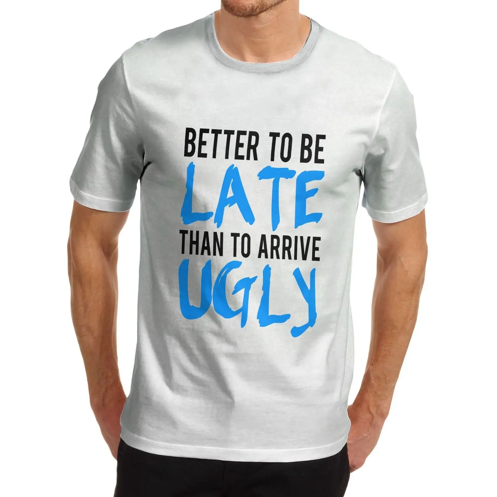 Men's Better Late Than Ugly Funny Slogan T Shirt Casual Short Sleeve T