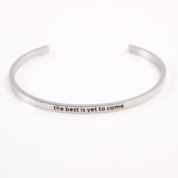 

The Best Is Yet To Come Stainless Steel Engraved Positive Inspirational Quote Cuff Mantra Bracelet Bangle For Best Gifts