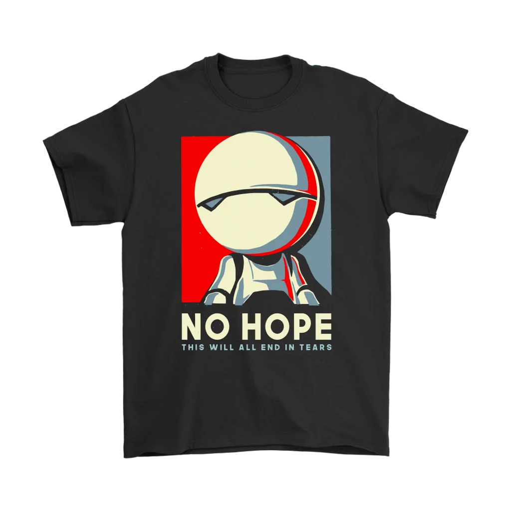 

NO HOPE THIS WILL ALL END IN TEARS MARVIL HITCHHIKER'S GUIDE SHIRTS