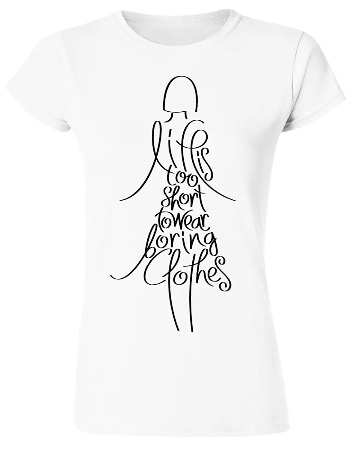 Life Is Too Short To Wear Boring Clothes Dresser Drawing Women S T