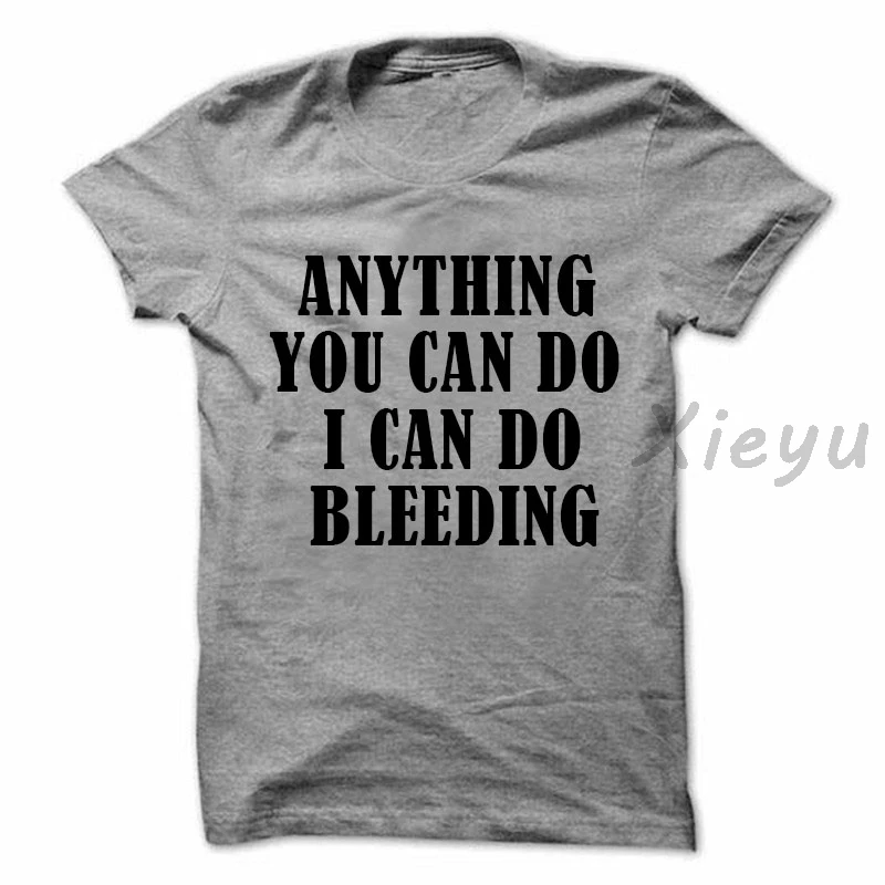 

Feminist Shirt Summer Anything You Can Do I Can Do Bleeding T Shirt Feminist Feminism Top Girl power Tee