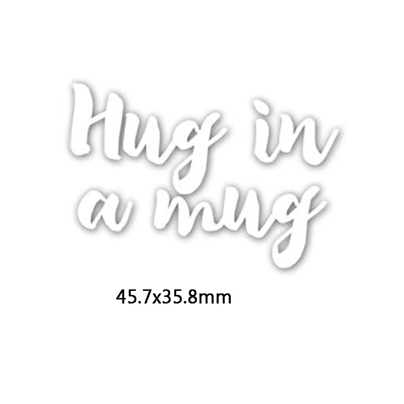 Hug In A Mug Phrase Metal Cutting Dies DIY Scrapbooking Embossing Paper Cards Making Crafts Supplies New Diecut