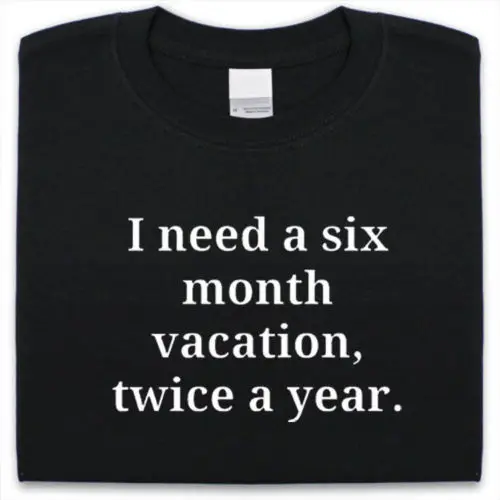 Novelty Design Men I Need a 6 month year T-Shirt Mens Womens Funny t shirt Popular Anime T-shirts | Мужская одежда