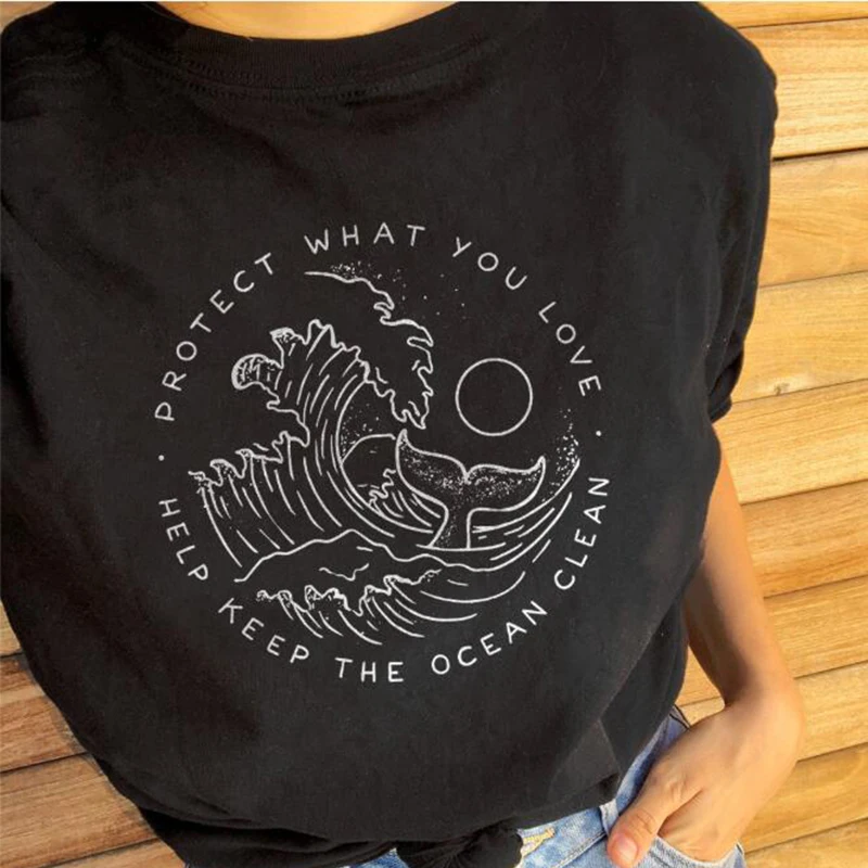 

Protect What You Love Graphic T Shirts Help Keep The Ocean Clean Tshirt Women Summer Kawaii Tops Cotton Clothing Drop Shipping