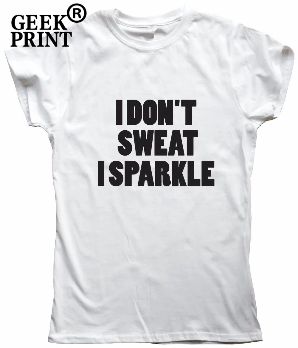 I Don't Sweat Sparkle-забавная футболка для тренажерного зала женский топ слоган