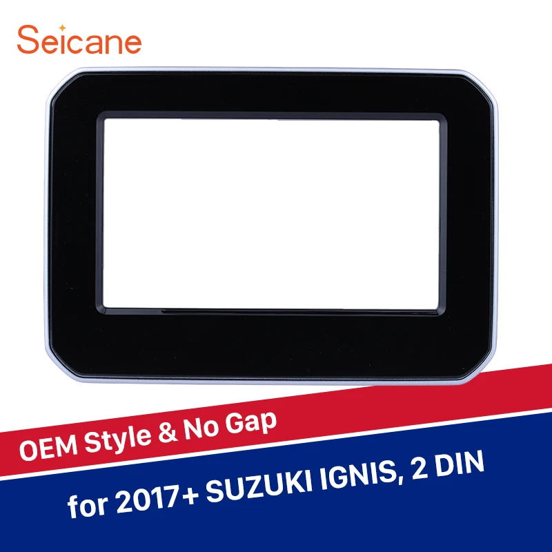 

Seicane 2Din Car Stereo Fascia Radio Frame For SUZUKI IGNIS No Gap 178*100 mm Refitting Dash Panel Cover Trim Kit Bezel