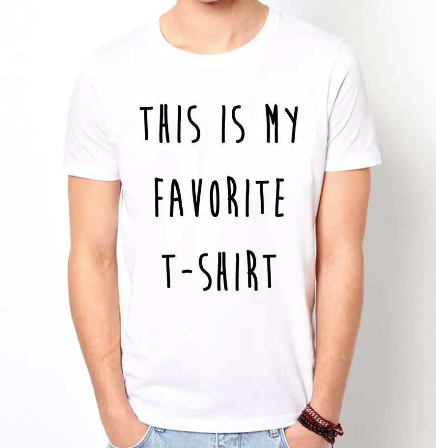 

THIS IS MY FAVORITE T-SHIRT Print Men T shirt Fashion Casual Funny Shirt For Man White Top Tee Harajuku Hipster Street ZT203-31