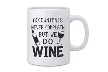 

Accountants Never Complain But We Do Wine Funny Accountant Mug