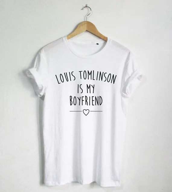 Louis Tomlinson is my boyfriend T-shirt Quote shirt Fashion Blogger Hipster Unisex T-Shirt More Size and Colors-A671