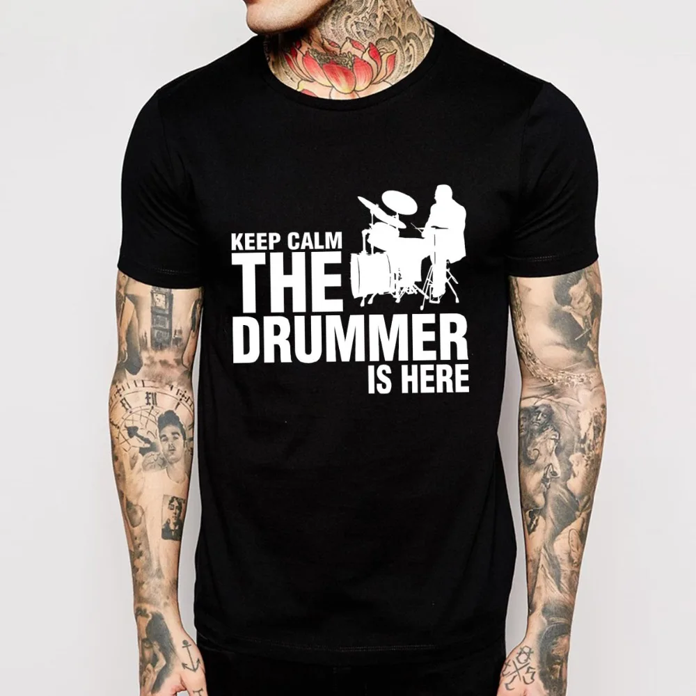 Keep Calm The Drummer Is Here T Shirts Men Cotton Clothingmen club