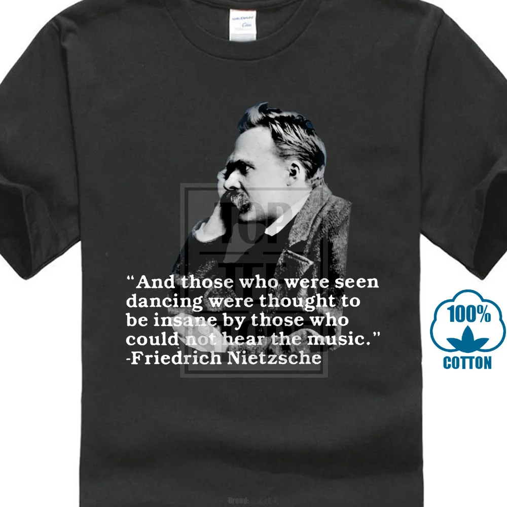

Novelty Design Men Nietzsche Quote T Shirt Those Seen Dancing Were Though To Be Insane Music Short Sleeve Crew Neck Fashion