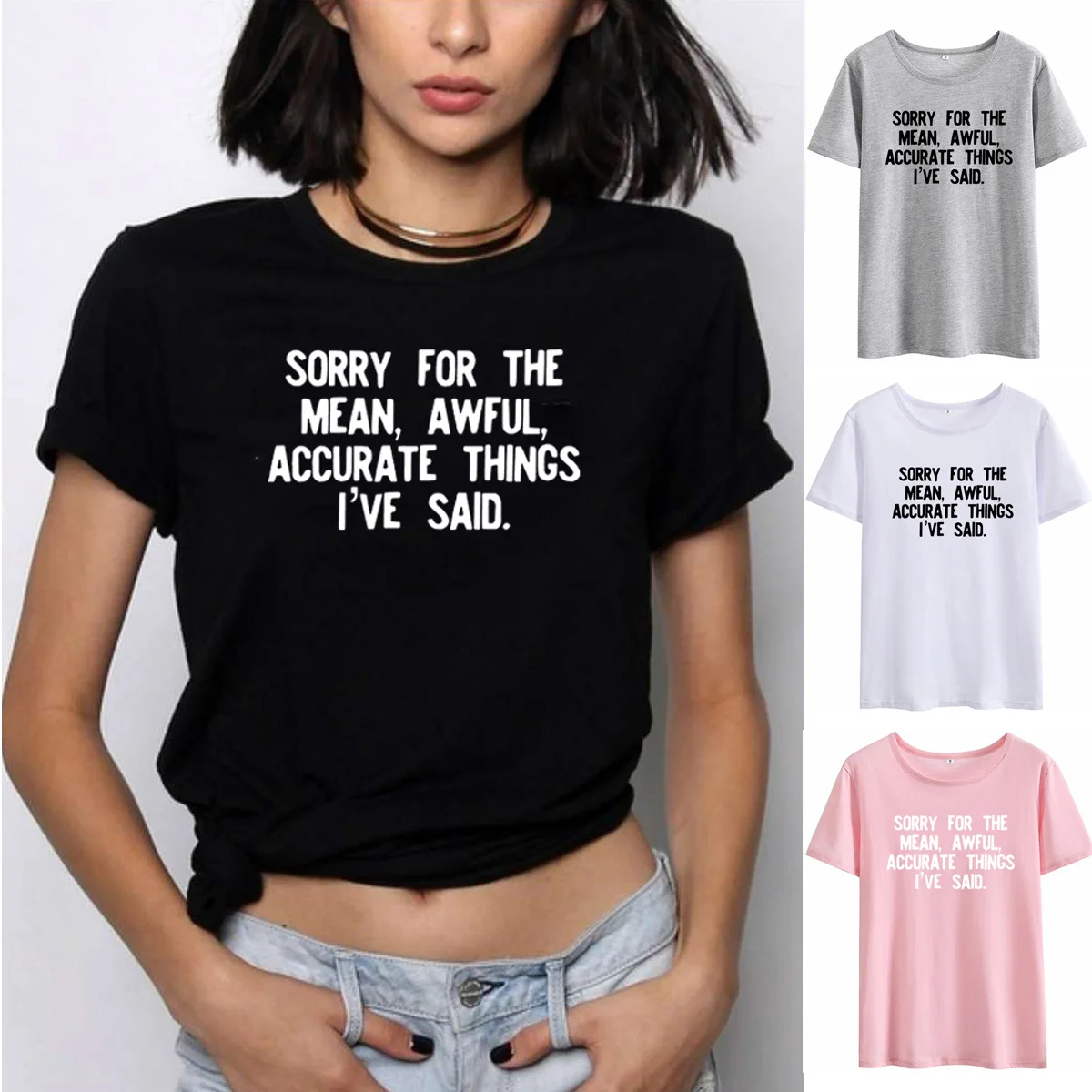 

Sorry for The Mean, Awful, Accurate Things I've Said Print Summer T-shirts Women Short Cool t shirt femme Tide Cotton O-neck Top
