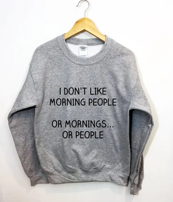 

Sugarbaby 1 I don't Like Morning People Sweatshirt Funny Cozy Lounging Pullover High quality K-pop Jumper Long Sleeve Jumper