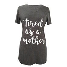 Tired as a mother Letter Print T-Shirt Women Casual t shirt Short Sleeve Summer Style tees Tops