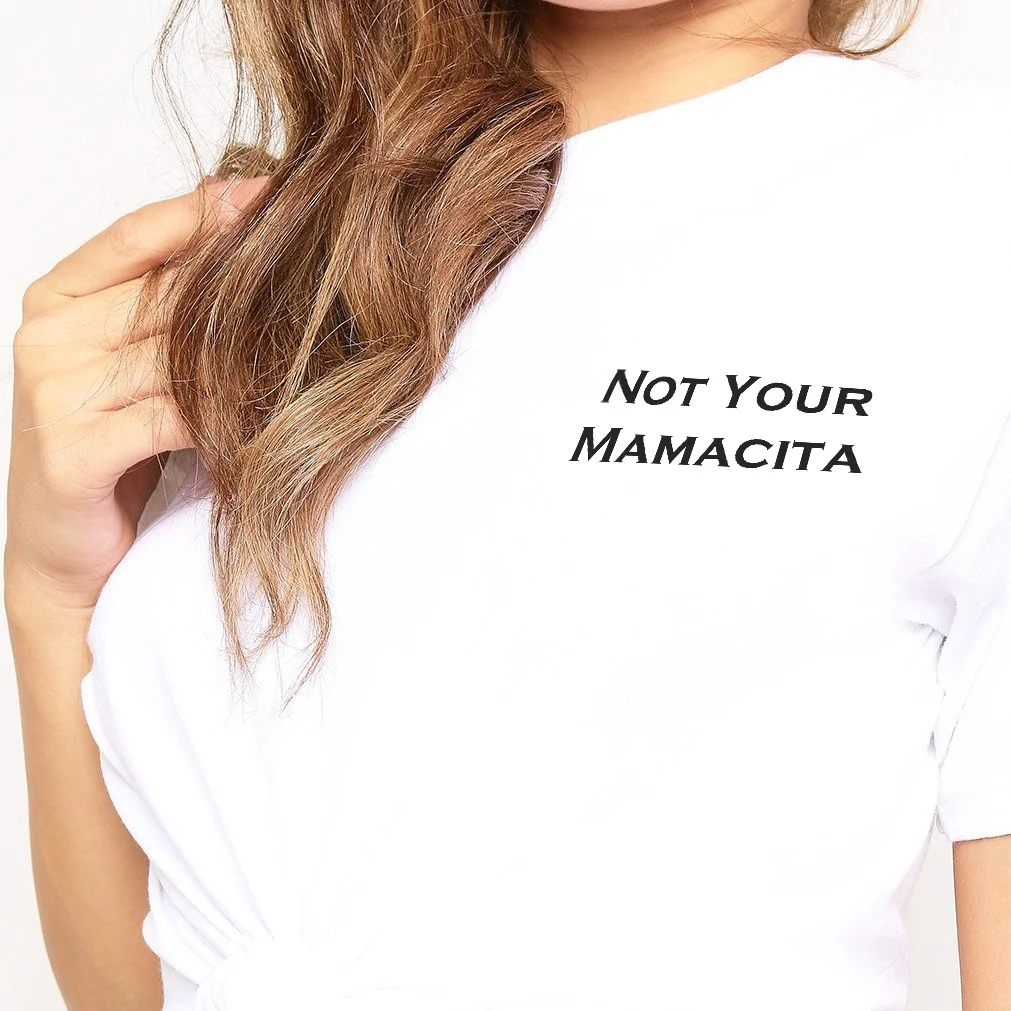 

T-shirt Women Streetwear Harajuku Not Your Mamacita T Shirt Hispanic Latina Female Tshirt Summer Short Sleeve Tops Tees Gifts