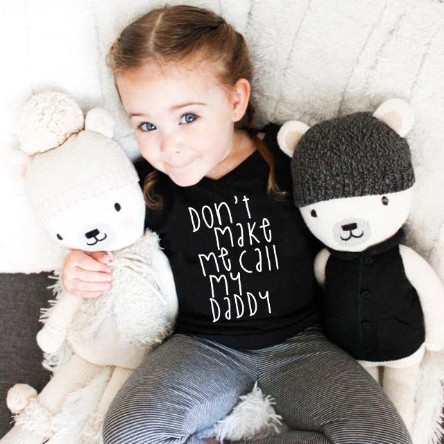 

Don't Make Me Call My Daddy Print Kids Tshirt Boy Girl T Shirt Children Toddler Clothes Funny Top Tees Casual Summer Clothes