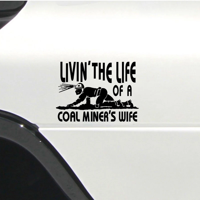 15*11 см Виниловая наклейка для жены Coal Miner Livin' The Life ползающий Шахтер графическая