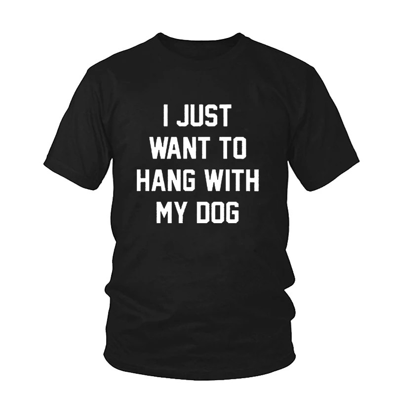 I Just Want To Hang With My Dog футболка Повседневная Женская с коротким рукавом и круглым