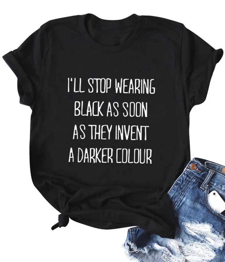 

Good Shipping in 48 Hours Fashion Fashion Tees Cotton T Shirts I'll Stop Wearing Black As Soon Invent A Darker Unisex T-shirts