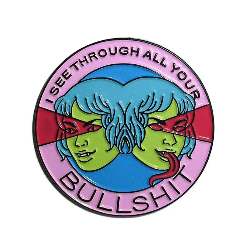 

I See Through All Your Bullshit Enamel Pin